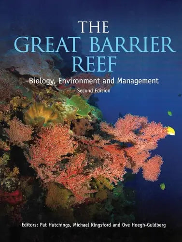 The Great Barrier Reef Biology, Environment and Management by P. A. Hutchings