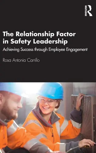 The Relationship Factor in Safety Leadership Achieving Success Through Employee Engagement Routledge