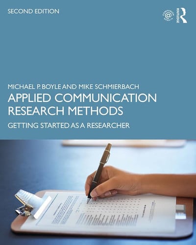 Applied Communication Research Methods Getting Started as a Researcher by Michael P. Boyle