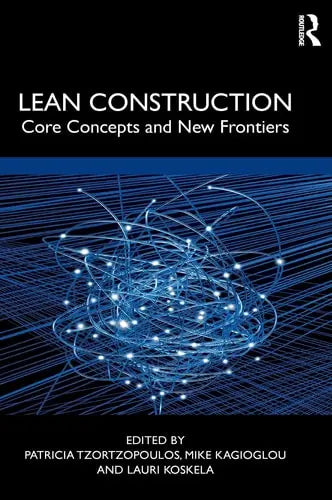 Lean Construction Core Concepts and New Frontiers by Patricia Tzortzopoulos