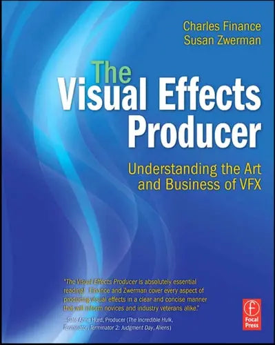 The Visual Effects Producer Understanding the Art and Business of VFX Elsevier/Focal Press