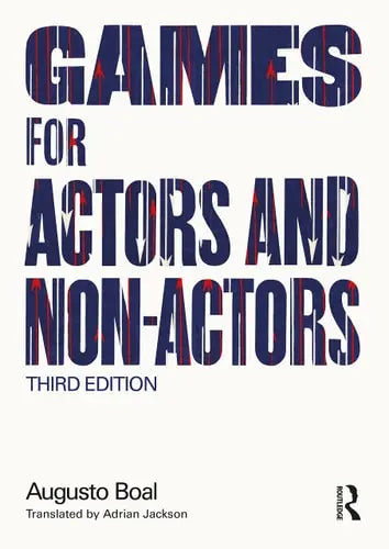 Games for Actors and Non-Actors by Augusto Boal