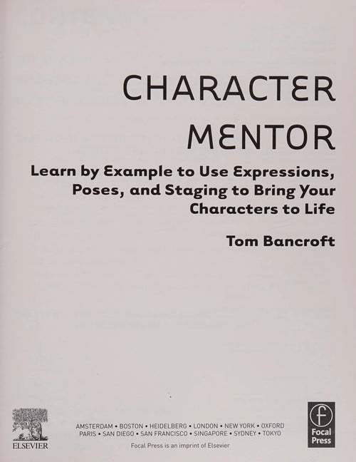 Character Mentor Learn by Example to Use Expressions, Poses, and Staging to Bring Your Characters to Life by Tom Bancroft