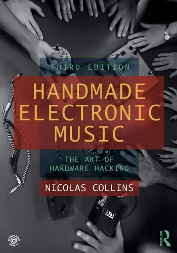 Handmade Electronic Music The Art of Hardware Hacking