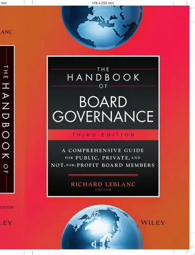 The Handbook of Board Governance A Comprehensive Guide for Public, Private, and Not-for-Profit Board Members by Richard Leblanc
