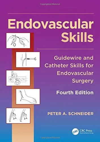 Endovascular Skills Guidewire and Catheter Skills for Endovascular Surgery, Fourth Edition CRC Press