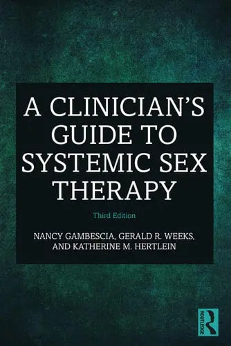 A Clinician's Guide to Systemic Sex Therapy Routledge