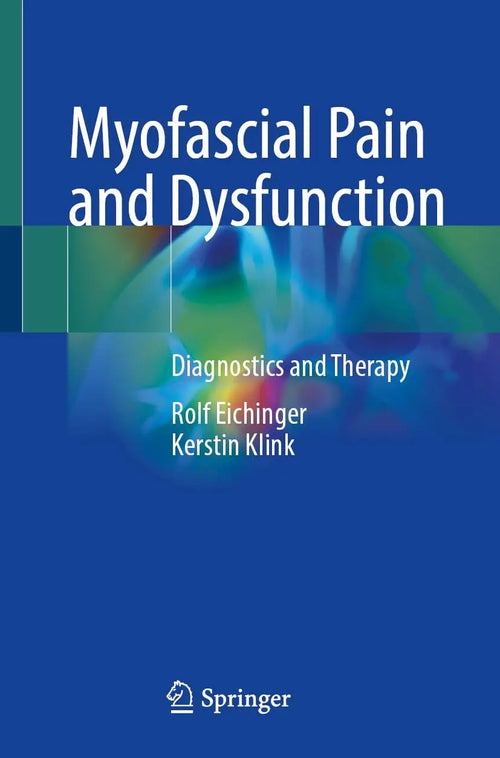 Myofascial Pain and Dysfunction Diagnostics and Therapy by Rolf Eichinger
