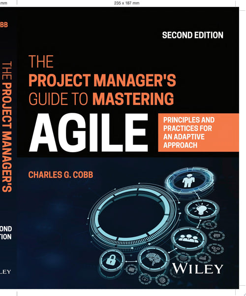 The Project Manager's Guide to Mastering Agile Principles and Practices for an Adaptive Approach