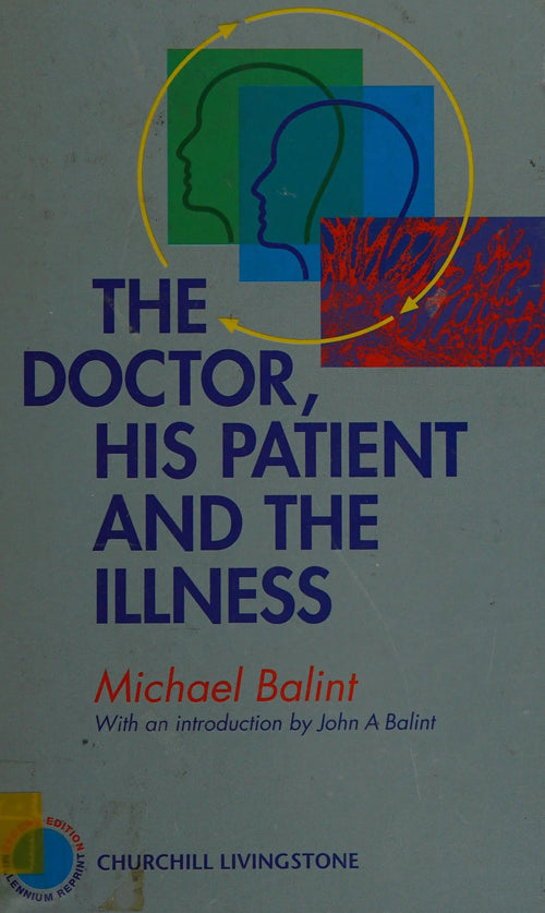 The Doctor, His Patient and the Illness by Michael Balint