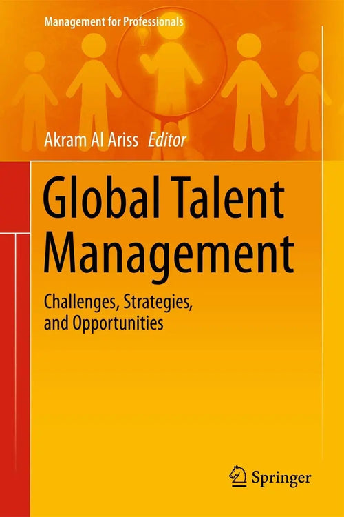 Global Talent Management Challenges, Strategies, and Opportunities by Akram Al Ariss