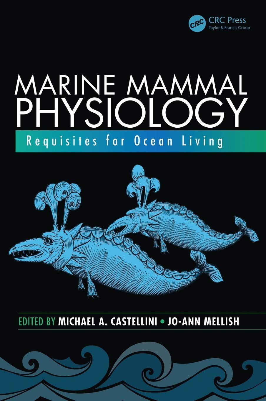 Marine Mammal Physiology Requisites for Ocean Living Taylor & Francis
