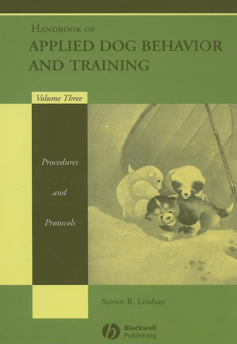 Handbook of Applied Dog Behavior and Training, Procedures and Protocols Wiley