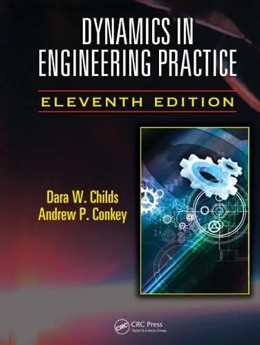 Dynamics in Engineering Practice, Eleventh Edition Taylor & Francis