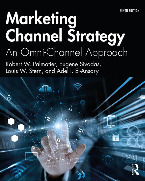 Marketing Channel Strategy An Omni-channel Approach by Robert W. Palmatier