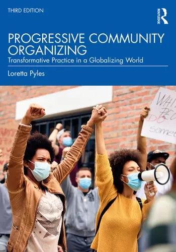 Progressive Community Organizing Transformative Practice in a Globalizing World Routledge