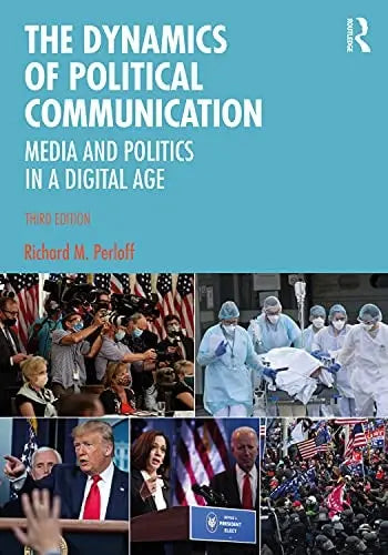 The Dynamics of Political Communication Media and Politics in a Digital Age Routledge