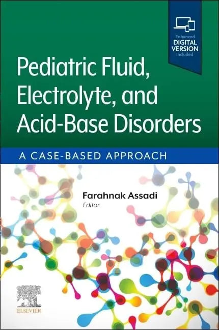 Pediatric Fluid, Electrolyte, and Acid-Base Disorders A Case-Based Approach by Farahnak Assadi