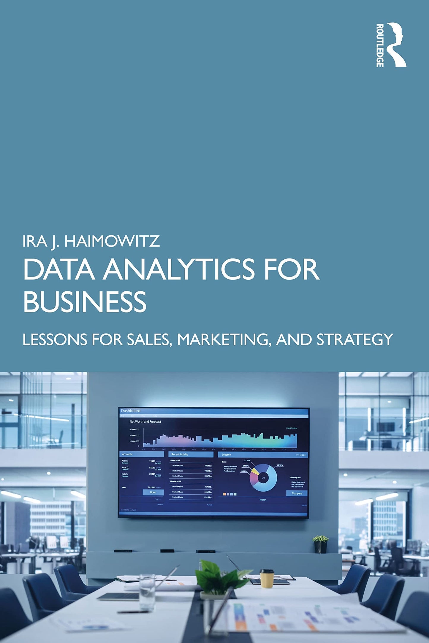Data Analytics for Business Lessons for Sales, Marketing, and Strategy by Ira J. Haimowitz
