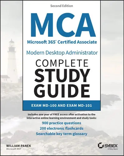 MCA Microsoft 365 Certified Associate Modern Desktop Administrator Complete Study Guide with 900 Practice Test Questions Exam MD-100 and Exam MD-101 by William Panek