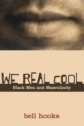 We Real Cool Black Men and Masculinity Psychology Press