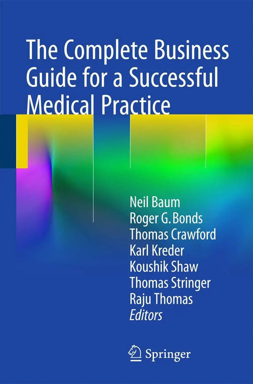 The Complete Business Guide for a Successful Medical Practice by Neil Baum