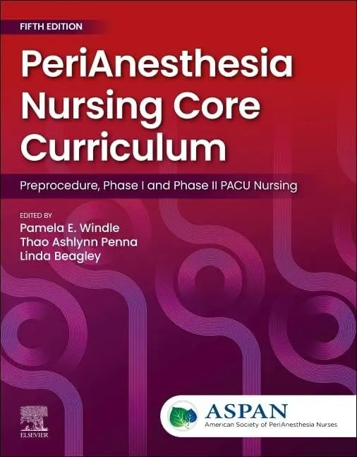 PeriAnesthesia Nursing Core Curriculum: Preprocedure, Phase I and Phase II PACU Nursing by ASPAN – book cover