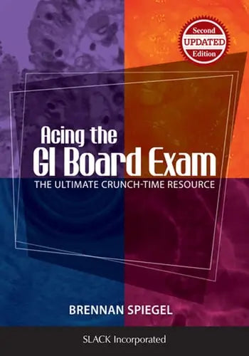 Acing the IBD Questions on the GI Board Exam The Ultimate Crunch-time Resource SLACK Incorporated