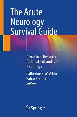 The Acute Neurology Survival Guide A Practical Resource for Inpatient and ICU Neurology – book cover
