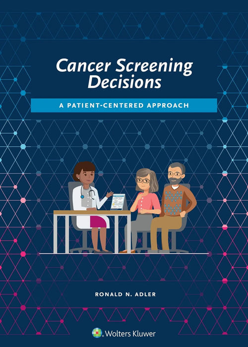 Cancer Screening Decisions A Patient-Centered Approach by Ronald Adler