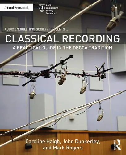 Classical Recording A Practical Guide in the Decca Tradition Routledge