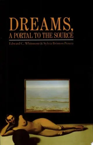 Dreams, a Portal to the Source by Edward C. Whitmont