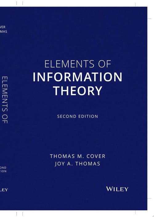 Elements of Information Theory by Thomas M. Cover