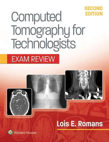Computed Tomography for Technologists: Exam Review Lippincott Williams & Wilkins