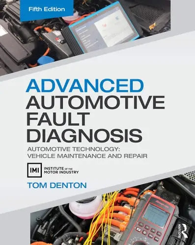 Advanced Automotive Fault Diagnosis Automotive Technology: Vehicle Maintenance and Repair Routledge