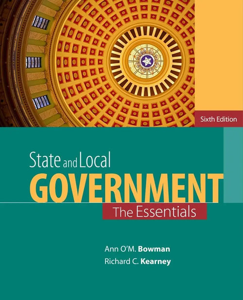 State and Local Government: The Essentials by Ann O'M. Bowman