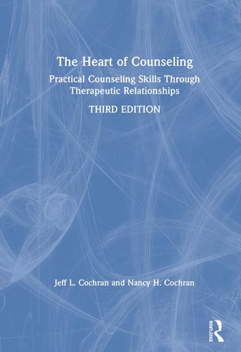 The Heart of Counseling Practical Counseling Skills Through Therapeutic Relationships, 3rd Ed by Jeff L. Cochran – book cover