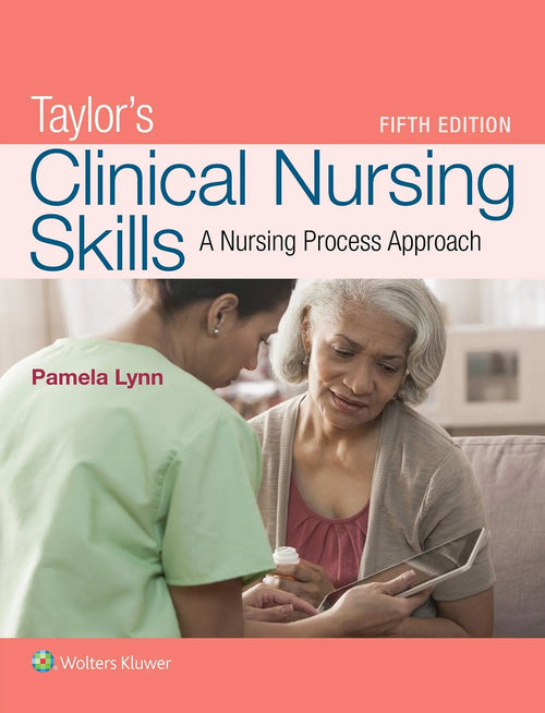 Taylor's Clinical Nursing Skills A Nursing Process Approach by Pamela Barbara Lynn