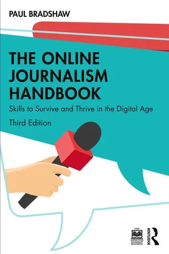 The Online Journalism Handbook Skills to Survive and Thrive in the Digital Age Routledge