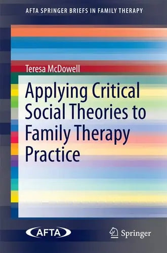 Applying Critical Social Theories to Family Therapy Practice Springer International Publishing