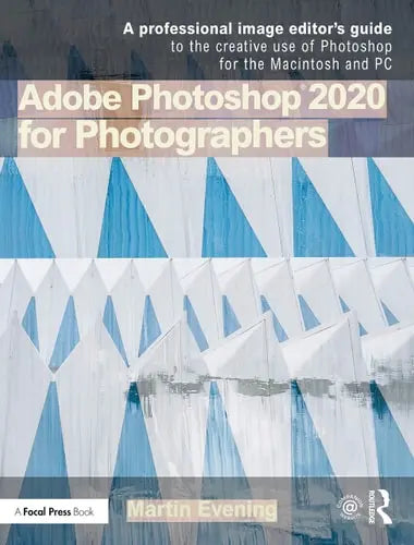 Adobe Photoshop 2020 for Photographers Routledge, Taylor & Francis Group