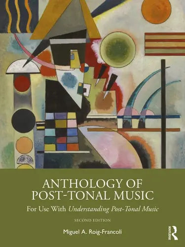 Anthology of Post-tonal Music For Use with Understanding Post-tonal Music