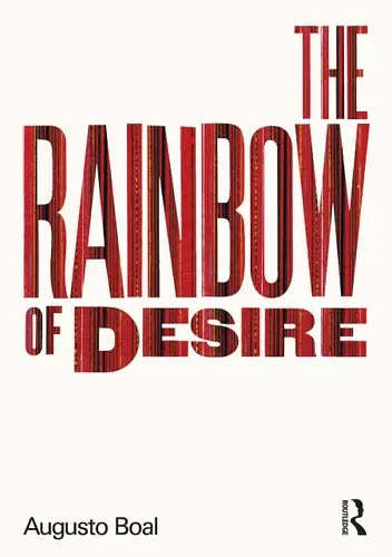 The Rainbow of Desire The Boal Method of Theatre and Therapy Psychology Press