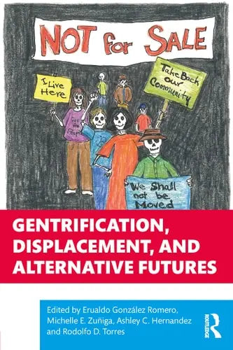 Gentrification, Displacement, and Alternative Futures Routledge, Taylor & Francis Group