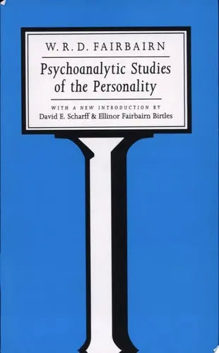 Psychoanalytic Studies of the Personality by William Ronald Dodds Fairbairn