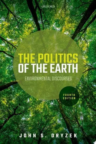 The Politics of the Earth Environmental Discourses Oxford University Press