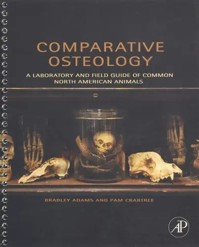 Comparative Osteology: A Laboratory and Field Guide of Common North American Animals Elsevier S & T