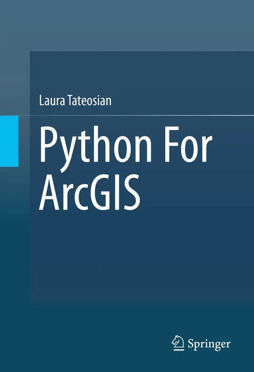 Python For ArcGIS by Laura Tateosian