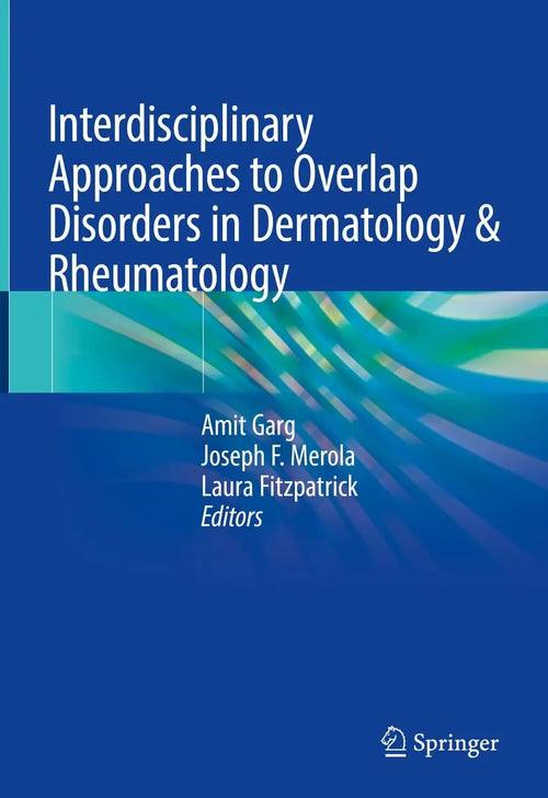 Interdisciplinary Approaches to Overlap Disorders in Dermatology & Rheumatology by Amit Garg