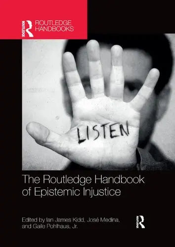 The Routledge Handbook of Epistemic Injustice Routledge, Taylor & Francis Group